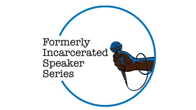 Blue circle surrounds a brown fist holding a microphone with title “Formerly Incarcerated Speaker Series”