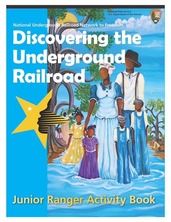 Discovering the Underground Railroad Jr Ranger Book Cover Cover for Southeast Region Junior Ranger Booklet. Cover shows an artistic rendition of a Black family. Text reads "National Underground Railroad Network to Freedom: Discovering the Underground Railroad Junior Ranger Activity Booklet."