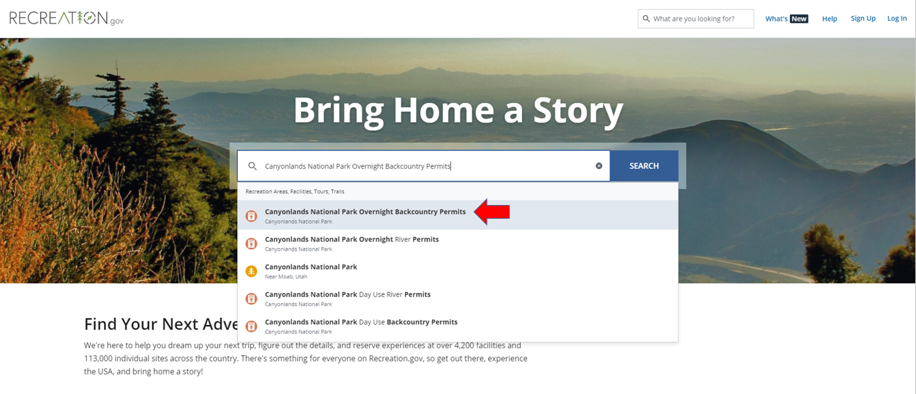 On this main page, you will see the large words “Bring Home a Story." In the search bar, type in “Canyonlands National Park Overnight Backcountry Permits.” Click on the option that says “Canyonlands National Park Overnight Backcountry Permits.” 