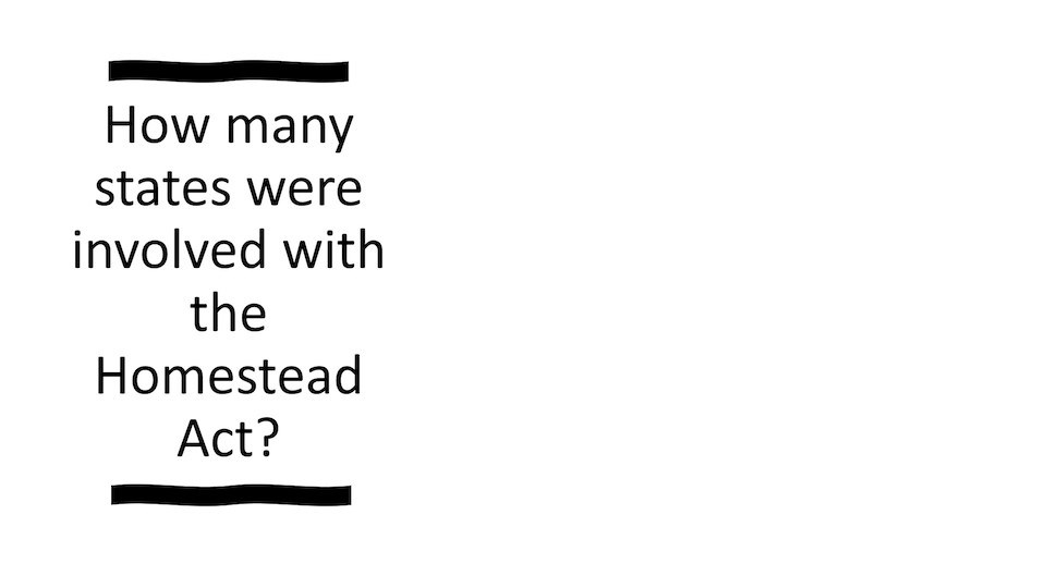 How many states were involved with the Homestead Act?