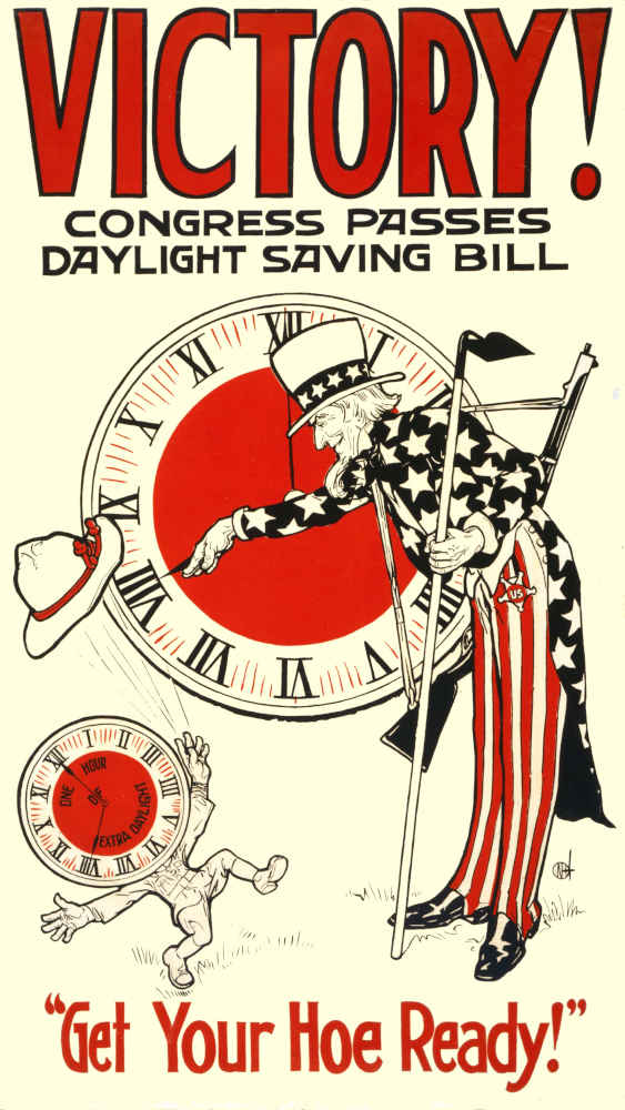 Illustrated poster says “Victory! Congress Passes Daylight Saving Bill”. “Get Your Hoe Ready!” Features Uncle Sam moving the hands of a clock while holding a garden hoe.